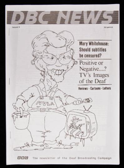 Cover of DBC news, a black and white publication (stapled together with three metal staples on the left hand side). On the cover is a cartoon depiction of the campaigner Mary Whitehouse, with the headlines 'Mary Whitehouse: should subtitles be censored?' and 'Positive or Negative...? TVs images of the deaf.'